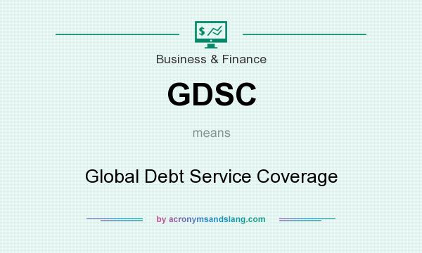 What does GDSC mean? It stands for Global Debt Service Coverage