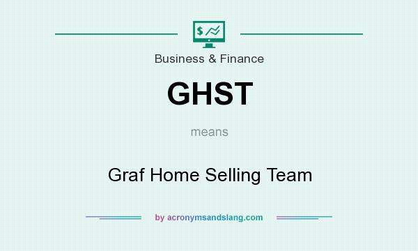 What does GHST mean? It stands for Graf Home Selling Team