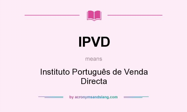What does IPVD mean? It stands for Instituto Português de Venda Directa