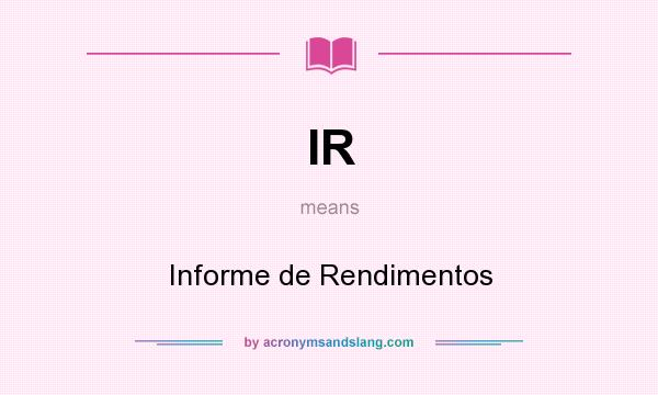 What does IR mean? It stands for Informe de Rendimentos