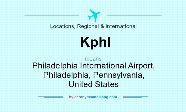 What does Kphl mean? It stands for Philadelphia International Airport, Philadelphia, Pennsylvania, United States
