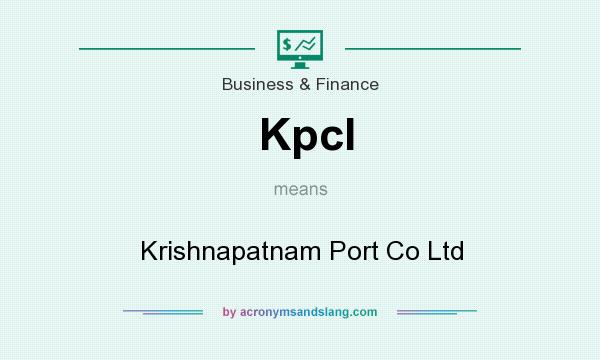 What does Kpcl mean? It stands for Krishnapatnam Port Co Ltd