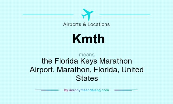 What does Kmth mean? It stands for the Florida Keys Marathon Airport, Marathon, Florida, United States