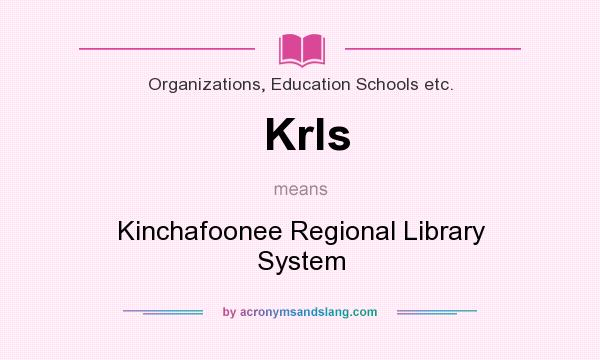 What does Krls mean? It stands for Kinchafoonee Regional Library System