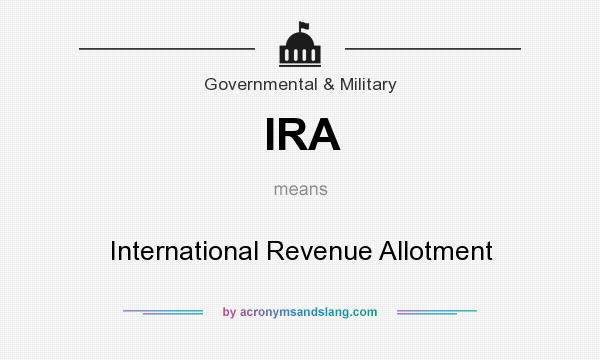 What does IRA mean? It stands for International Revenue Allotment