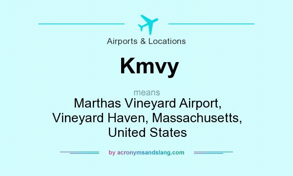 What does Kmvy mean? It stands for Marthas Vineyard Airport, Vineyard Haven, Massachusetts, United States