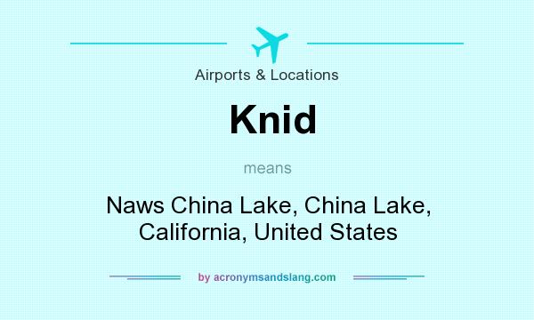 What does Knid mean? It stands for Naws China Lake, China Lake, California, United States