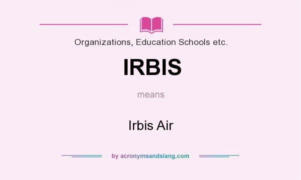 What does IRBIS mean? It stands for Irbis Air