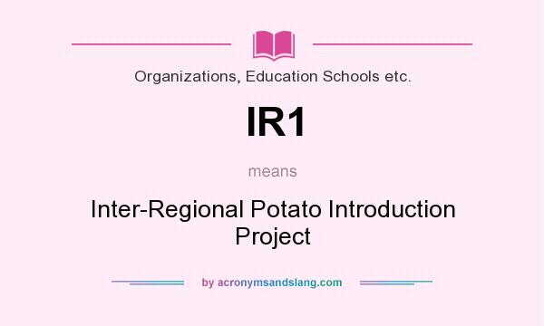 What does IR1 mean? It stands for Inter-Regional Potato Introduction Project