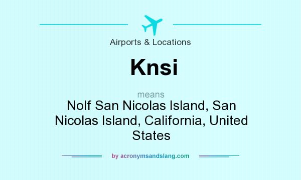 What does Knsi mean? It stands for Nolf San Nicolas Island, San Nicolas Island, California, United States