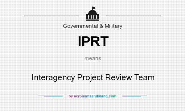 What does IPRT mean? It stands for Interagency Project Review Team