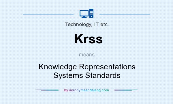 What does Krss mean? It stands for Knowledge Representations Systems Standards