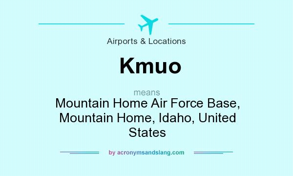 What does Kmuo mean? It stands for Mountain Home Air Force Base, Mountain Home, Idaho, United States
