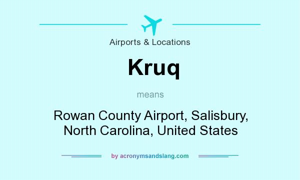 What does Kruq mean? It stands for Rowan County Airport, Salisbury, North Carolina, United States