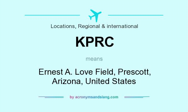 What does KPRC mean? It stands for Ernest A. Love Field, Prescott, Arizona, United States
