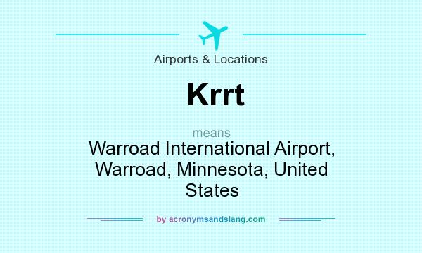 What does Krrt mean? It stands for Warroad International Airport, Warroad, Minnesota, United States