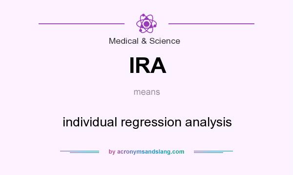 What does IRA mean? It stands for individual regression analysis