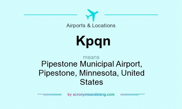 What does Kpqn mean? It stands for Pipestone Municipal Airport, Pipestone, Minnesota, United States