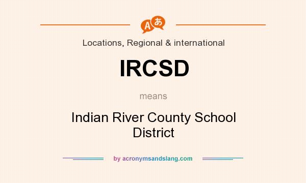 What does IRCSD mean? It stands for Indian River County School District