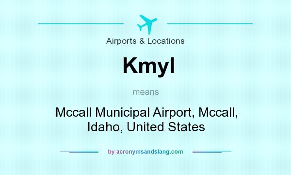 What does Kmyl mean? It stands for Mccall Municipal Airport, Mccall, Idaho, United States