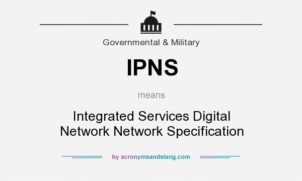 What does IPNS mean? It stands for Integrated Services Digital Network Network Specification