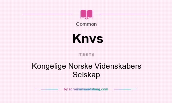 What does Knvs mean? It stands for Kongelige Norske Videnskabers Selskap