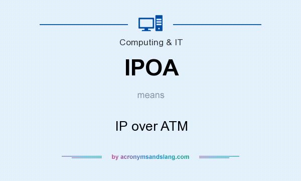 What does IPOA mean? It stands for IP over ATM