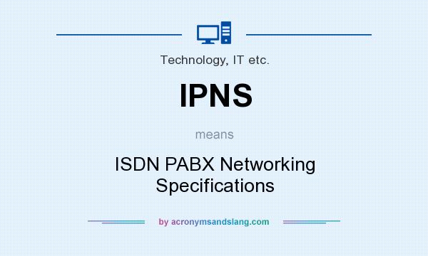 What does IPNS mean? It stands for ISDN PABX Networking Specifications