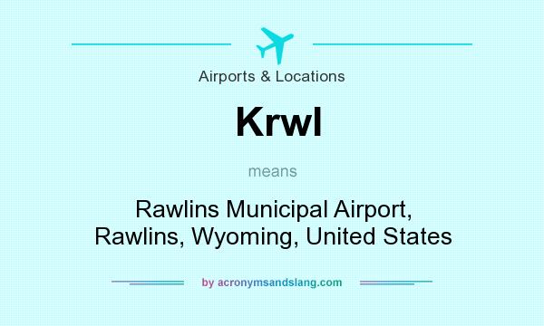 What does Krwl mean? It stands for Rawlins Municipal Airport, Rawlins, Wyoming, United States