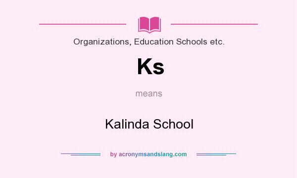 What does Ks mean? It stands for Kalinda School