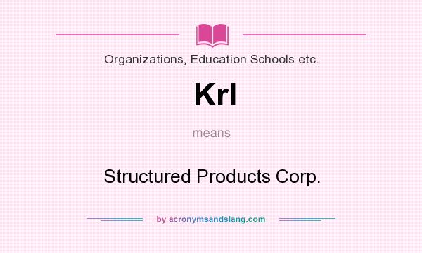 What does Krl mean? It stands for Structured Products Corp.