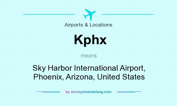 What does Kphx mean? It stands for Sky Harbor International Airport, Phoenix, Arizona, United States