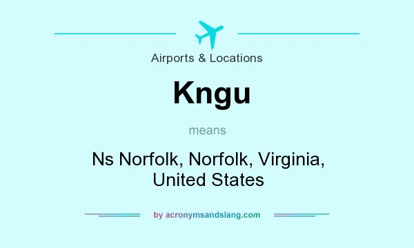 What does Kngu mean? It stands for Ns Norfolk, Norfolk, Virginia, United States