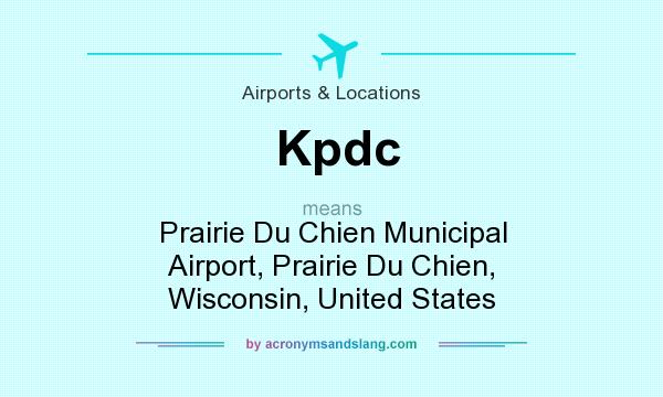 What does Kpdc mean? It stands for Prairie Du Chien Municipal Airport, Prairie Du Chien, Wisconsin, United States