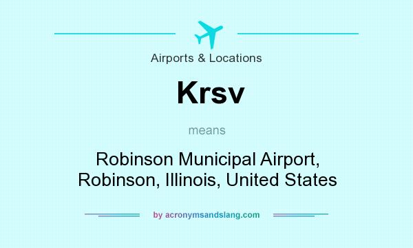 What does Krsv mean? It stands for Robinson Municipal Airport, Robinson, Illinois, United States