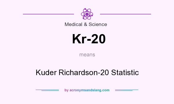 What does Kr-20 mean? It stands for Kuder Richardson-20 Statistic