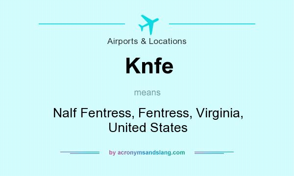 What does Knfe mean? It stands for Nalf Fentress, Fentress, Virginia, United States