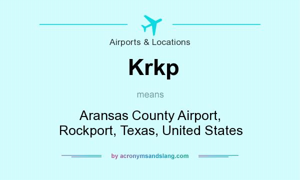 What does Krkp mean? It stands for Aransas County Airport, Rockport, Texas, United States