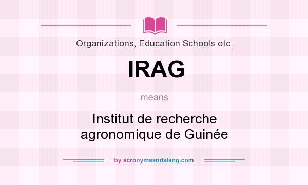 What does IRAG mean? It stands for Institut de recherche agronomique de Guinée