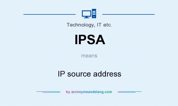 What does IPSA mean? It stands for IP source address
