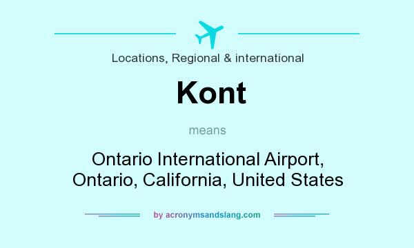 What does Kont mean? It stands for Ontario International Airport, Ontario, California, United States