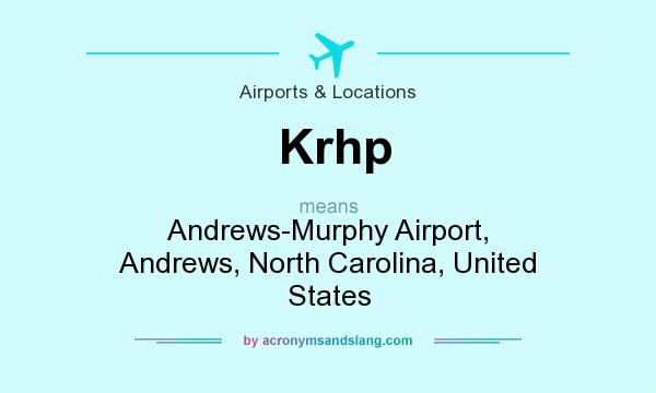 What does Krhp mean? It stands for Andrews-Murphy Airport, Andrews, North Carolina, United States