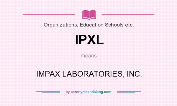 What does IPXL mean? It stands for IMPAX LABORATORIES, INC.