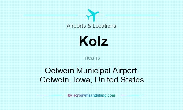 What does Kolz mean? It stands for Oelwein Municipal Airport, Oelwein, Iowa, United States