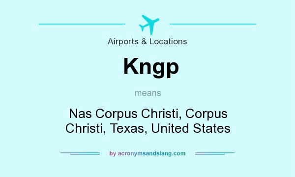 What does Kngp mean? It stands for Nas Corpus Christi, Corpus Christi, Texas, United States