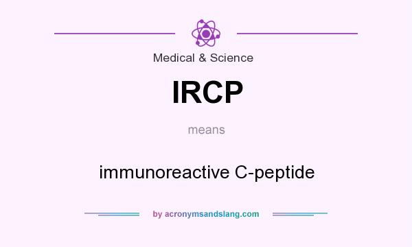 What does IRCP mean? It stands for immunoreactive C-peptide