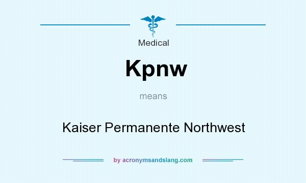 What does Kpnw mean? It stands for Kaiser Permanente Northwest