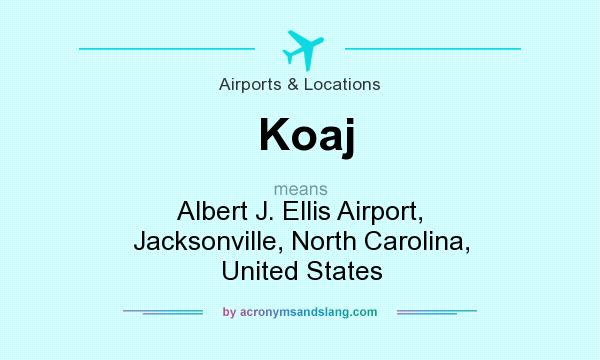 What does Koaj mean? It stands for Albert J. Ellis Airport, Jacksonville, North Carolina, United States