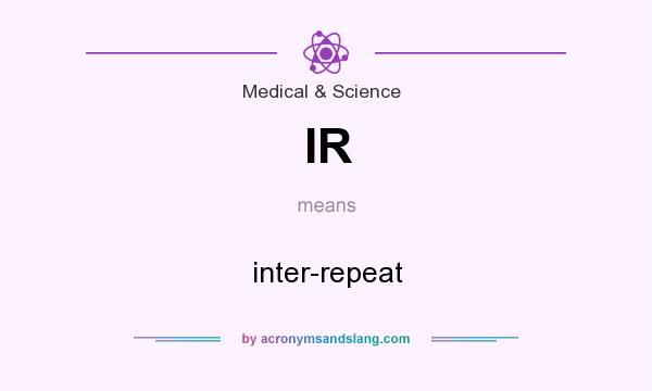 What does IR mean? It stands for inter-repeat