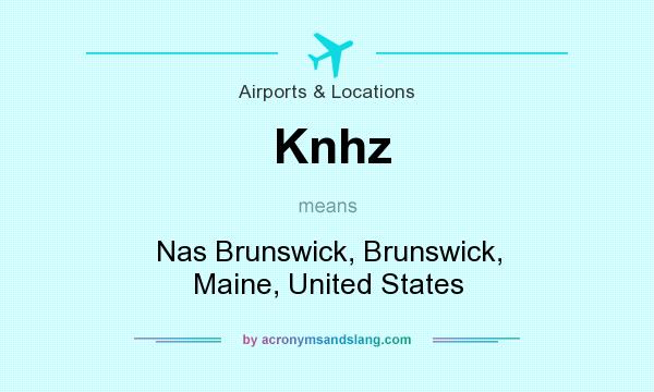 What does Knhz mean? It stands for Nas Brunswick, Brunswick, Maine, United States